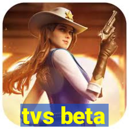 tvs beta